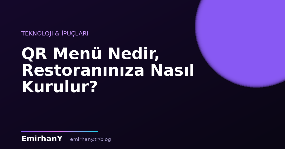 QR Menü Nedir, Restoranınıza Nasıl Kurulur?