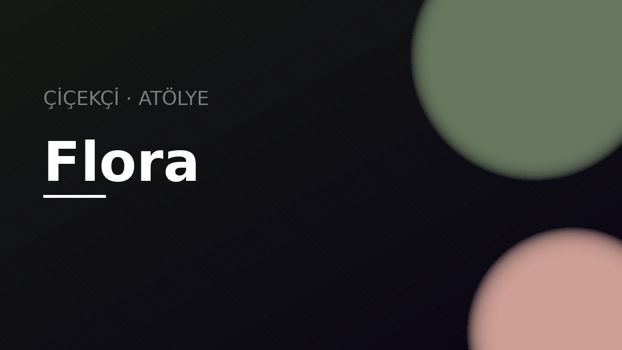 Flora Çiçek Atölyesi