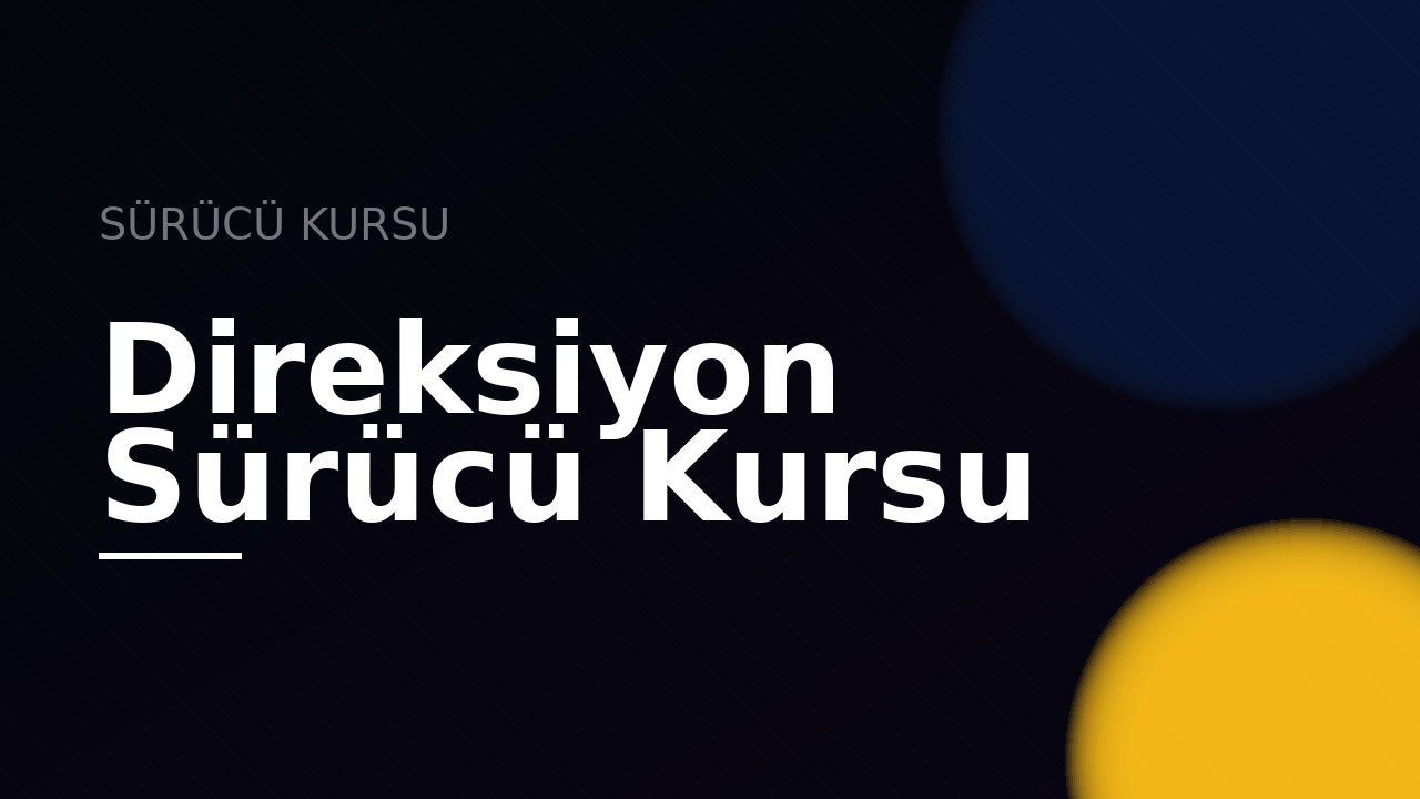Direksiyon Sürücü Kursu